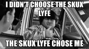 I didn't choose the skux lyfe, the skux lyfe chose me. Timesheeting doesn't sux, it's skux.