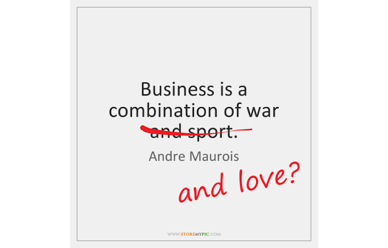Business is a combination of war, sport and love?